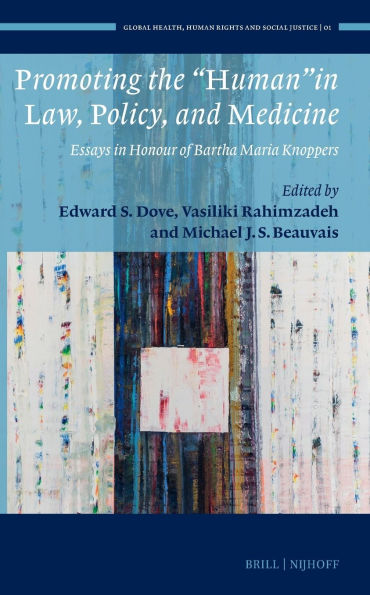 Promoting the "Human" in Law, Policy, and Medicine: Essays in Honour of Bartha Maria Knoppers