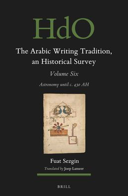 The Arabic Writing Tradition, an Historical Survey, Volume 6