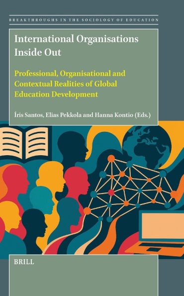 International Organisations Inside Out: Professional, Organisational and Contextual Realities of Global Education Development