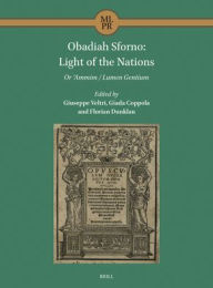 Title: Obadiah Sforno: Light of the Nations: Or ʿammim / Lumen Gentium, Author: Giuseppe Veltri