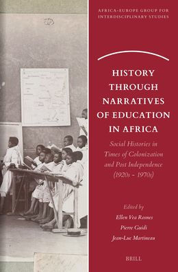 History Through Narratives of Education in Africa: Social Histories in Times of Colonization and Post Independence (1920s - 1970s)