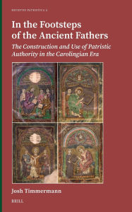 Ebook gratis italiano download In the Footsteps of the Ancient Fathers: The Construction and Use of Patristic Authority in the Carolingian Era English version 9789004690264 DJVU by Josh Timmermann