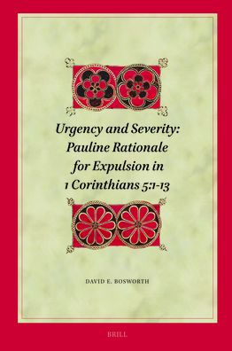 Urgency and Severity: Pauline Rationale for Expulsion in 1 Corinthians 5:1-13