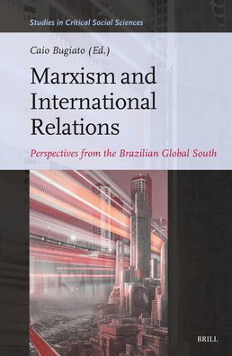 Marxism and International Relations: Studies from the Brazilian Global South