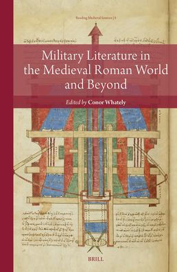 Military Literature in the Medieval Roman World and Beyond