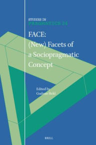 Title: Face: (New) Facets of a Sociopragmatic Concept, Author: Gudrun Held