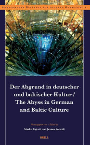 Download a book online Der Abgrund in Deutscher Und Baltischer Kultur / The Abyss in German and Baltic Culture 9789004695160