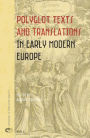 Polyglot Texts and Translations in Early Modern Europe