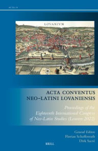 Title: ACTA Conventus Neo-Latini Lovaniensis: Proceedings of the Eighteenth International Congress of Neo-Latin Studies (Leuven 2022), Author: Florian Schaffenrath