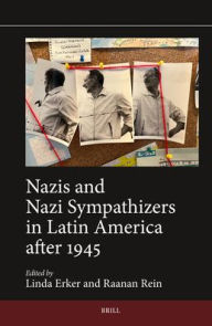 Title: Nazis and Nazi Sympathizers in Latin America After 1945, Author: Linda Erker