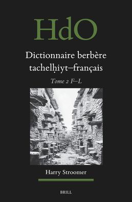 Dictionnaire Berbï¿½re Tachelḥiyt - Franï¿½ais: ï¿½tabli Sur La Base d'Ouvrages Publiï¿½s Et Non-Publiï¿½s, d'ï¿½tudes Et Documents Divers, de Thï¿½ses Universitaires, d'Archives, Et de Recherches Sur Le Terrain, Vol. 2