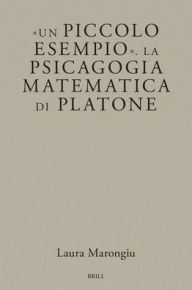 Title: Un Piccolo Esempio . La Psicagogia Matematica Di Platone, Author: Laura Marongiu