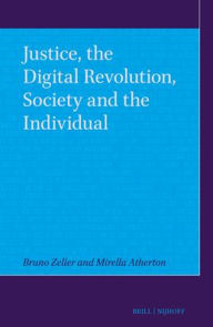 Title: Justice, the Digital Revolution, Society and the Individual, Author: Bruno Zeller