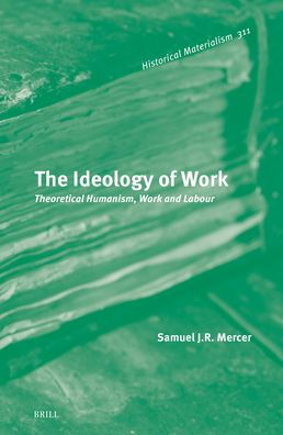 The Ideology of Work: Theoretical Humanism, Work and Labour