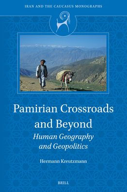 Pamirian Crossroads and Beyond: Human Geography and Geopolitics