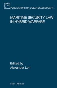 Title: Maritime Security Law in Hybrid Warfare, Author: Alexander Lott