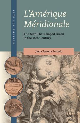 L'AmÃ¯Â¿Â½rique MÃ¯Â¿Â½ridionale: The Map That Shaped Brazil in the 18th Century
