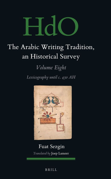 The Arabic Writing Tradition, an Historical Survey, Volume 8: Lexicography Until C. 430 Ah