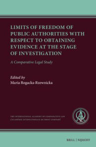 Title: Limits of Freedom of Public Authorities with Respect to Obtaining Evidence at the Stage of Investigation: A Comparative Legal Study, Author: Maria Rogacka-Rzewnicka