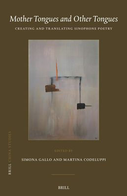 Mother Tongues and Other Tongues: Creating and Translating Sinophone Poetry
