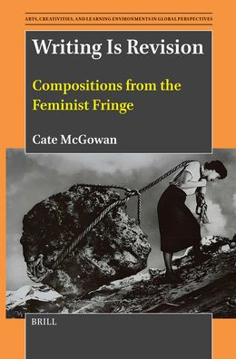 Writing Is Revision: Compositions from the Feminist Fringe