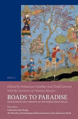 Roads to Paradise: Eschatology and Concepts of the Hereafter in Islam