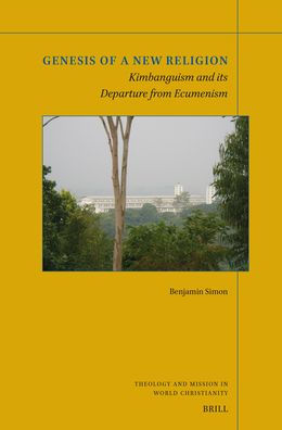 Genesis of a New Religion: Kimbanguism and Its Departure from Ecumenism