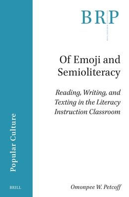 Of Emoji and Semioliteracy: Reading, Writing, and Texting in the Literacy Instruction Classroom