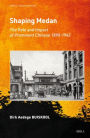 Shaping Medan: The Role and Impact of Prominent Chinese 1890-1942