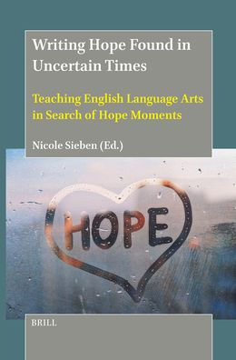 Writing Hope Found in Uncertain Times: Teaching English Language Arts in Search of Hope Moments