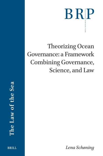 Theorizing Ocean Governance: A Framework Combining Governance, Science, and Law