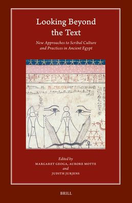 Looking Beyond the Text: New Approaches to Scribal Culture and Practices in Ancient Egypt