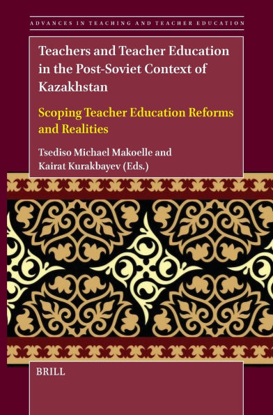 Teachers and Teacher Education the Post-Soviet Context of Kazakhstan: Scoping Reforms Realities