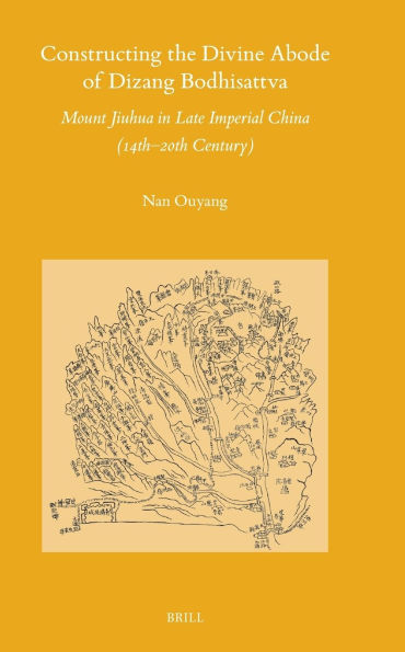 Constructing the Divine Abode of Dizang Bodhisattva: Mount Jiuhua in Late Imperial China (14th-20th Century)
