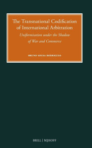 The Transnational Codification of International Arbitration: Uniformisation Under the Shadow of War and Commerce