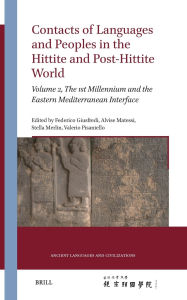 Title: Contacts of Languages and Peoples in the Hittite and Post-Hittite World: Volume 2, the 1st Millennium and the Eastern Mediterranean Interface, Author: Federico Giusfredi