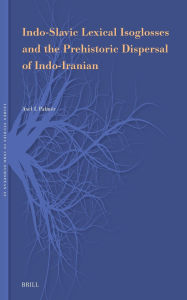 Free computer ebooks pdf download Indo-Slavic Lexical Isoglosses and the Prehistoric Dispersal of Indo-Iranian by Axel I Palmïr 9789004730533 PDB RTF ePub