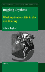 Free download books for kindle touch Juggling Rhythms: Working-Student Life in the 21st Century 9789004731738