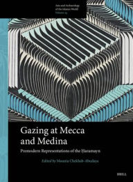 Ebook forum download Gazing at Mecca and Medina: Premodern Representations of the Ḥaramayn  9789004731905