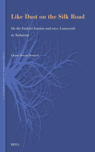 Title: Like Dust on the Silk Road: On the Earliest Iranian and Bmac Loanwords in Tocharian, Author: Chams Benoït Bernard