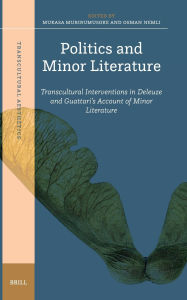 Title: Politics and Minor Literature: Transcultural Interventions in Deleuze and Guattari's Account of Minor Literature, Author: Osman Nemli