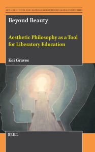 Free downloadable books for computers Beyond Beauty: Aesthetic Philosophy as a Tool for Liberatory Education by Kei Graves