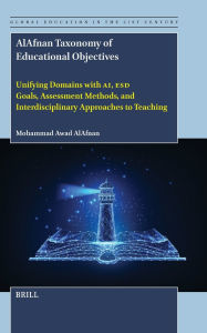 Free textbook chapters download Alafnan Taxonomy of Educational Objectives: Unifying Domains with Ai, Esd Goals, Assessment Methods, and Interdisciplinary Approaches to Teaching 9789004737891 by Mohammad Awad Alafnan in English