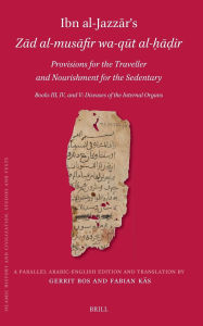 Title: Ibn al-Jazzar s Zad al-musafir wa-qut al-hadir. Provisions for the Traveller and Nourishment for the Sedentary, Author: Gerrit Bos