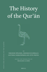 Title: The History of the Qur?an: By Theodor Nöldeke, Author: Theodor Nöldeke