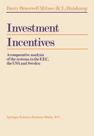 Title: Investment Incentives: A comparative analysis of the systems in the EEC, the USA and Sweden, Author: J. B. Bracewell-Milnes