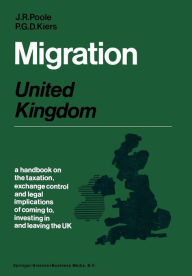 Title: Migration: United Kingdom: A handbook on the taxation, exchange control and legal implications of coming to, investing in and leaving the United Kingdom, Author: P. Kiers