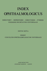 Title: Index Ophthalmologicus: Directory of the International Federation of Ophthalmological Societies Including Ophthalmological Associations, Ophthalmologists, Ophthalmological Clinics, Institutes, Journals, Author: Kenneth A. Loparo