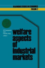 Welfare aspects of industrial markets / Edition 1