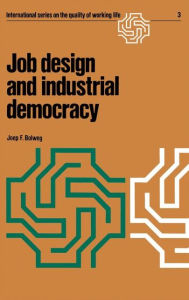 Title: Job design and industrial democracy: The case of Norway, Author: Joep F. Bolweg